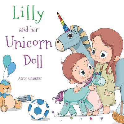 Lilly and Her Unicorn Doll: Book 1 Love and Helpfulness - Chandler, Aaron