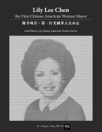 Lily Lee Chen: The First Chinese American Woman Mayor: &#38515;&#26446;&#29740;&#33509;&#65306;&#31532;&#19968;&#20