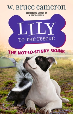 Lily to the Rescue: The Not-So-Stinky Skunk - Cameron, W Bruce