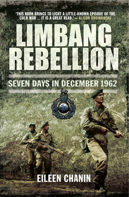 Limbang Rebellion: Seven Days in December 1962 - Chanin, Eileen