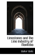 Limestones and the Lime Industry of Manitoba
