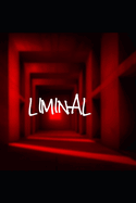 Liminal: Beneath Reality's Veil.. A Labyrinth of Lost Souls
