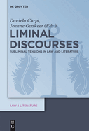 Liminal Discourses: Subliminal Tensions in Law and Literature