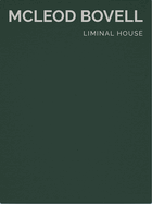 Liminal House: McLeod Bovell