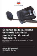 ?limination de la couche de frottis lors de la pr?paration du canal radiculaire