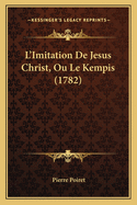 L'Imitation de Jesus Christ, Ou Le Kempis (1782)