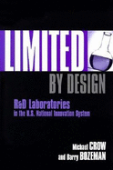 Limited by Design: R&d Laboratories in the U.S. National Innovation System - Crow, Michael M