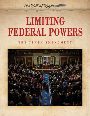 Limiting Federal Powers: The Tenth Amendment - Murray, Hallie