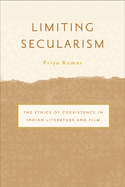 Limiting Secularism: The Ethics of Coexistence in Indian Literature and Film