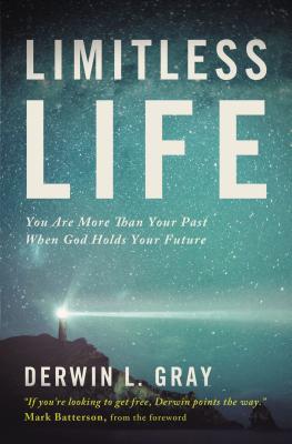 Limitless Life: You Are More Than Your Past When God Holds Your Future - Gray, Derwin L