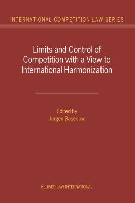 Limits and Control of Competition with a View to International Harmonization - Basedow, Jurgen