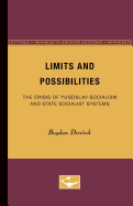 Limits and Possibilities: The Crisis of Yugoslav Socialism and State Socialist Systems