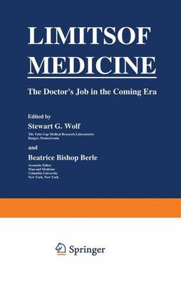 Limits of Medicine: The Doctor S Job in the Coming Era - Wolf, Stewart (Editor)