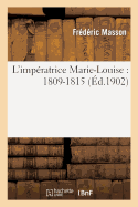 L'Impratrice Marie-Louise: 1809-1815