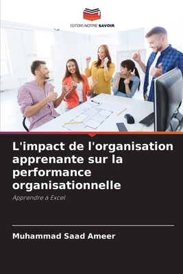 L'impact de l'organisation apprenante sur la performance organisationnelle - Ameer, Muhammad Saad