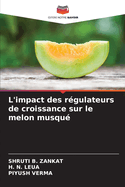 L'impact des r?gulateurs de croissance sur le melon musqu?