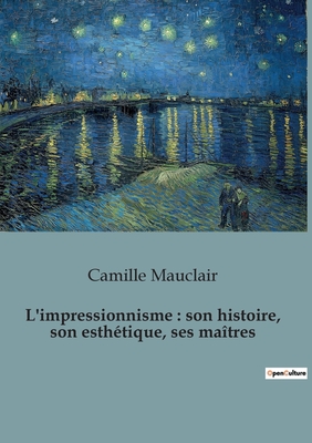 L'impressionnisme: son histoire, son esth?tique, ses ma?tres - Mauclair, Camille