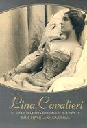 Lina Cavalieri: The Life of Opera's Greatest Beauty, 1874-1944