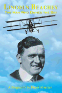 Lincoln Beachey: The Man Who Owned the Sky