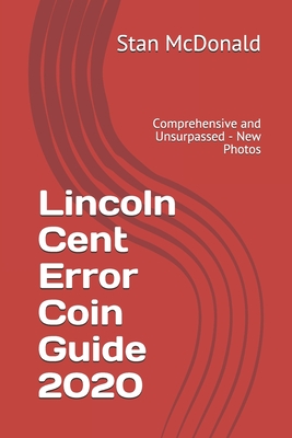 Lincoln Cent Error Coin Guide 2020: Comprehensive and Unsurpassed - New Photos - McDonald, Stan