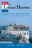 Lincoln Highway: Pennsylvania Traveler's Guide: 2nd Edition