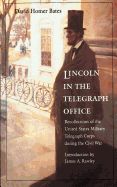 Lincoln in the Telegraph Office: Recollections of the United States Military Telegraph Corps During the Civil War