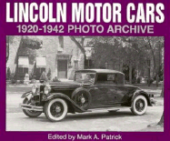 Lincoln Motor Cars 1920-1942 Photo Archive: Photographs from the Detroit Public Library's National Automotive History C - Patrick, Mark A (Editor)