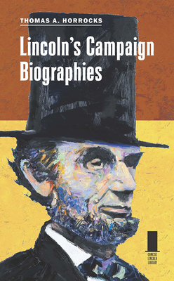 Lincoln's Campaign Biographies - Horrocks, Thomas A