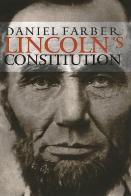 Lincoln's Constitution - Farber, Daniel a