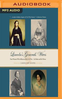 Lincoln's Generals' Wives: Four Women Who Influenced the Civil War - For Better and for Worse - Hooper, Candice Shy (Read by)