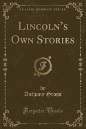 Lincoln's Own Stories (Classic Reprint)