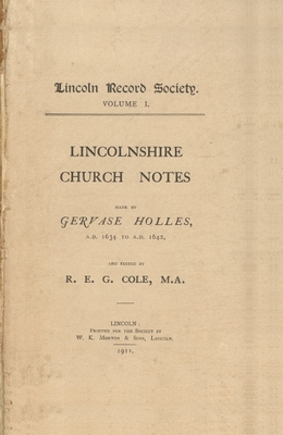 Lincolnshire Church Notes Made by Gervase Holles, Ad 1634-1642 - Cole, R E G (Editor)