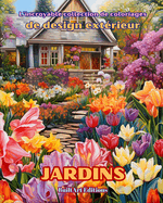 L'incroyable collection de coloriages de design extrieur: Jardins: Livre de coloriage pour les amateurs d'architecture et de design extrieur