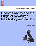 Lindores Abbey and the Burgh of Newburgh, Their History and Annals.