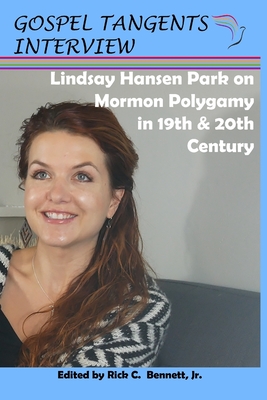 Lindsay Hansen Park on Mormon Polygamy in 19th & 20th Century - Bennett, Rick C (Editor), and Beckett, Shauna B (Editor), and Park, Lindsay Hansen (Narrator)