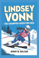 Lindsey Vonn: The Champion Skier for Kids