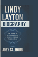 Lindy Layton Biography: The Voice of a Generation: Rising Above the Rhythm