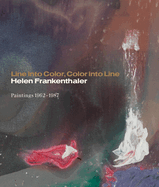 Line into Color, Color into Line: Helen Frankenthaler, Paintings 1962-1987