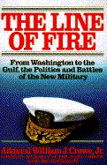 Line of Fire: From Washington to Gulf, the Politics & Battles of New Military