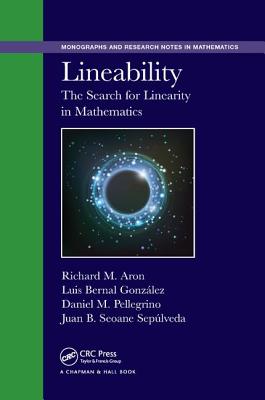 Lineability: The Search for Linearity in Mathematics - Aron, Richard M., and Bernal-Gonzalez, Luis, and Pellegrino, Daniel M.