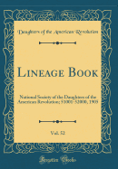 Lineage Book, Vol. 52: National Society of the Daughters of the American Revolution; 51001-52000, 1905 (Classic Reprint)