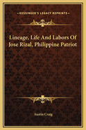 Lineage, Life and Labors of Jose Rizal, Philippine Patriot