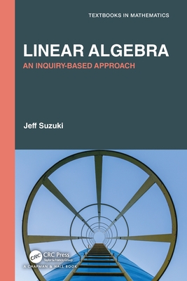 Linear Algebra: An Inquiry-Based Approach - Suzuki, Jeff