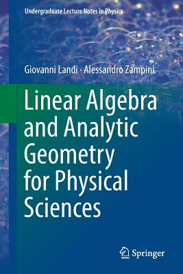 Linear Algebra and Analytic Geometry for Physical Sciences - Landi, Giovanni, and Zampini, Alessandro
