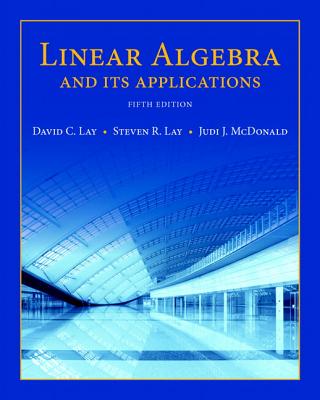 Linear Algebra and Its Applications - Lay, David, and Lay, Steven, and McDonald, Judi