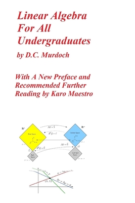 Linear Algebra For All Undergraduates - Maestro, Karo, and Murdoch, D C