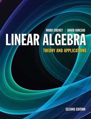 Linear Algebra: Theory and Applications: . - Cheney, Ward, and Kincaid, David R