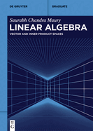 Linear Algebra: Vector and Inner Product Spaces