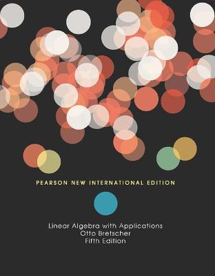 Linear Algebra with Applications: Pearson New International Edition - Bretscher, Otto