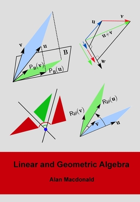 Linear and Geometric Algebra - MacDonald, Alan, PhD